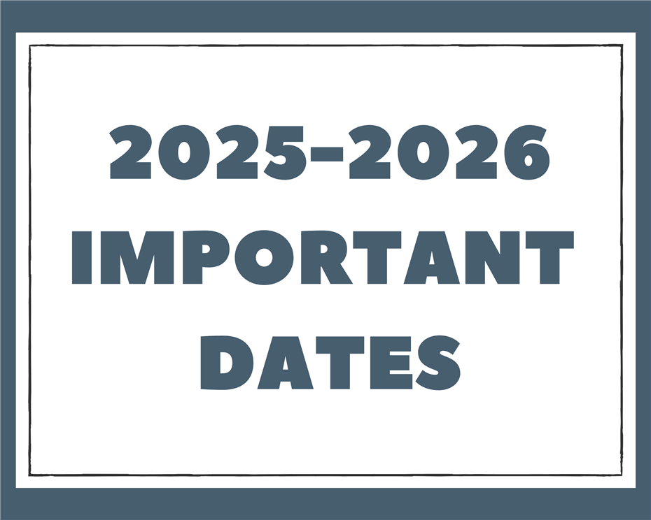2025-2026 IMPORTANT DATES